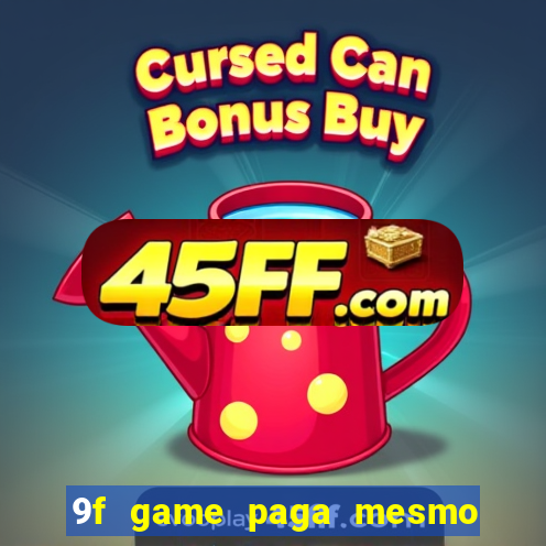 9f game paga mesmo os 100 reais